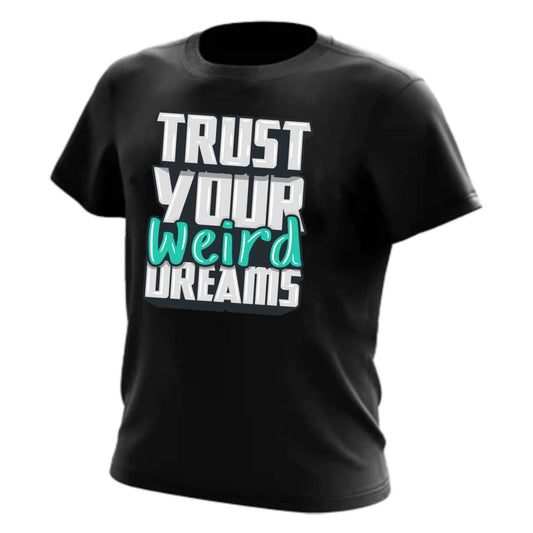 Trust Your Weird Dreams Tee – Black (Limited Edition Unisex Streetwear)